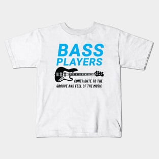 Bass Players Contribute to the Groove Bass Guitar Light Theme Kids T-Shirt